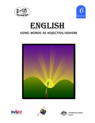 ENGLISHENGLISHENGLISHENGLISH
Marcy_cb21 6666
Module 54
USING WORDS AS ADJECTIVE/ADVERB
 