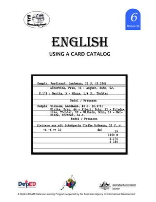 ENGLISHENGLISHENGLISHENGLISH
6666
Module 58
A DepEd-BEAM Distance Learning Program supported by the Australian Agency for International Development
USING A CARD CATALOG
 