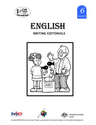 ENGLISHENGLISHENGLISHENGLISH
6666
Module 63
A DepEd-BEAM Distance Learning Program supported by the Australian Agency for International Development
WRITING EDITORIALS
 