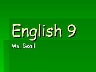 English 9 Ms. Beall 
