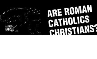 English   are roman catholics christians