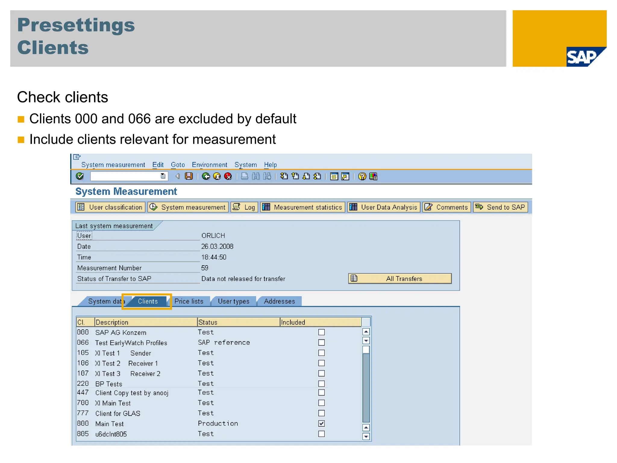 Presettings
Clients
Check clients
 Clients 000 and 066 are excluded by default
 Include clients relevant for measurement
 