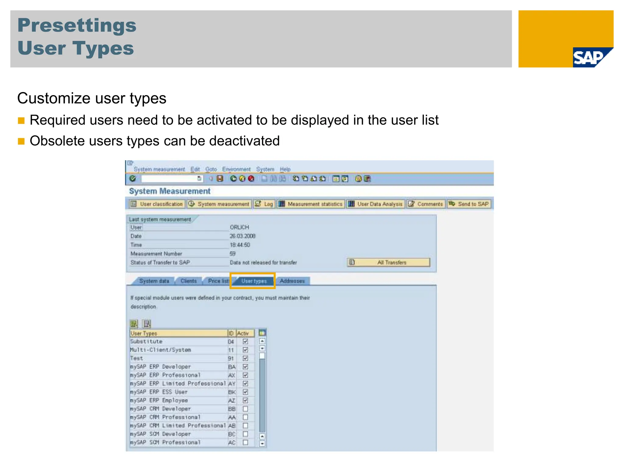 Presettings
User Types
Customize user types
 Required users need to be activated to be displayed in the user list
 Obsolete users types can be deactivated
 