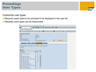 Presettings
User Types
Customize user types
 Required users need to be activated to be displayed in the user list
 Obsolete users types can be deactivated
 