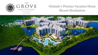 Orlando’s Premier Vacation Home
Resort Destination
 