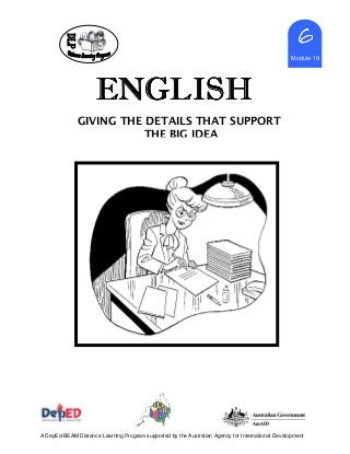 ENGLISHENGLISHENGLISHENGLISH
6666
Module 19
A DepEd-BEAM Distance Learning Program supported by the Australian Agency for International Development
GIVING THE DETAILS THAT SUPPORT
THE BIG IDEA
 