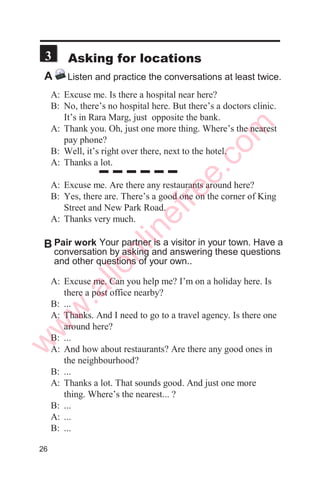 2
Take turns. Talk about your busiest day of the
week. Ask these questions and others of your own.
What’s your busiest day?
What do you usually do?
What time do you usually get up?
What time do you start work?
What do you do all day?
Where do you usually have your breakfast and lunch?
What do you usually do after work?
What time do you usually get home?
What time do you go to bed?
B Pair work
I hate Mondays. I
get up before 5
o’clock. I catch the
bus at six. I start
work at seven and
finish around four in
the afternoon. Then
I have a two-hour
computer class.
After that I a private
tuition class to some
children in the
neighbourhood. It’s
usually 9 o’clock
when I arrive home.
Saturday is my busiest
day. I always clean the
house in the morning. I
usually do the
shopping in the
afternoon. In the
evening, I work as a
teacher in an adult
education class. The
class finishes at 10.
1 2
3
10
w
w
w
.allonlinefree.com
 