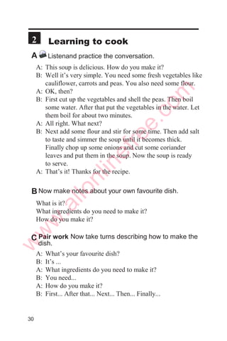 3
Woman: What do you usually do on your day off, Steve?
Man: Oh, I always get up very early, around 5 o’clock.
And I run for an hour.
Woman: Wow. That sounds instresting. What do you do next?
Man: Then I usually go to the gym and lift weights for
about an hour and swim for half an hour.
Woman: My goodness! You really are a fitness freak.
Man: I guess so. After all that exercise, I come home
and have a big breakfast. What about you,
Susan?
Woman: Well, on my day off, I just watch TV all day.
Man: Now you are a real couch potato.
always
usually
often
sometimes
seldom
hardly ever
never
100%
0%
Adverbs of
frequency
Now take turns telling what you do on your day
off. Don’t forget to use some of the words and phrases given
in the boxes below.
C Pair work
First
Next
And
Then
And then
After that
Finally
Sequence
markers
Now practice the same conversation with a
partner. Practice for three to five minutes.
B Role play
11
w
w
w
.allonlinefree.com
 