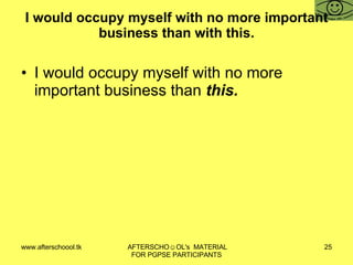 I would occupy myself with no more important business than with this. I would occupy myself with no more important business than  this.  