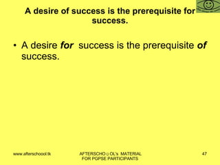 A desire of success is the prerequisite for success. A desire  for  success is the prerequisite  of  success. 