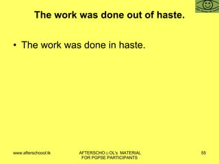 The work was done out of haste. The work was done in haste. 