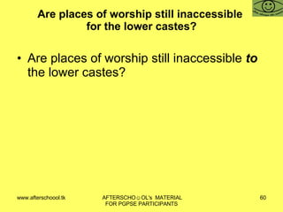 Are places of worship still inaccessible  for the lower castes? Are places of worship still inaccessible  to  the lower castes? 