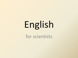 English
for scientists
 