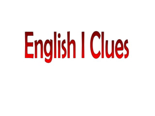 English I Clues 