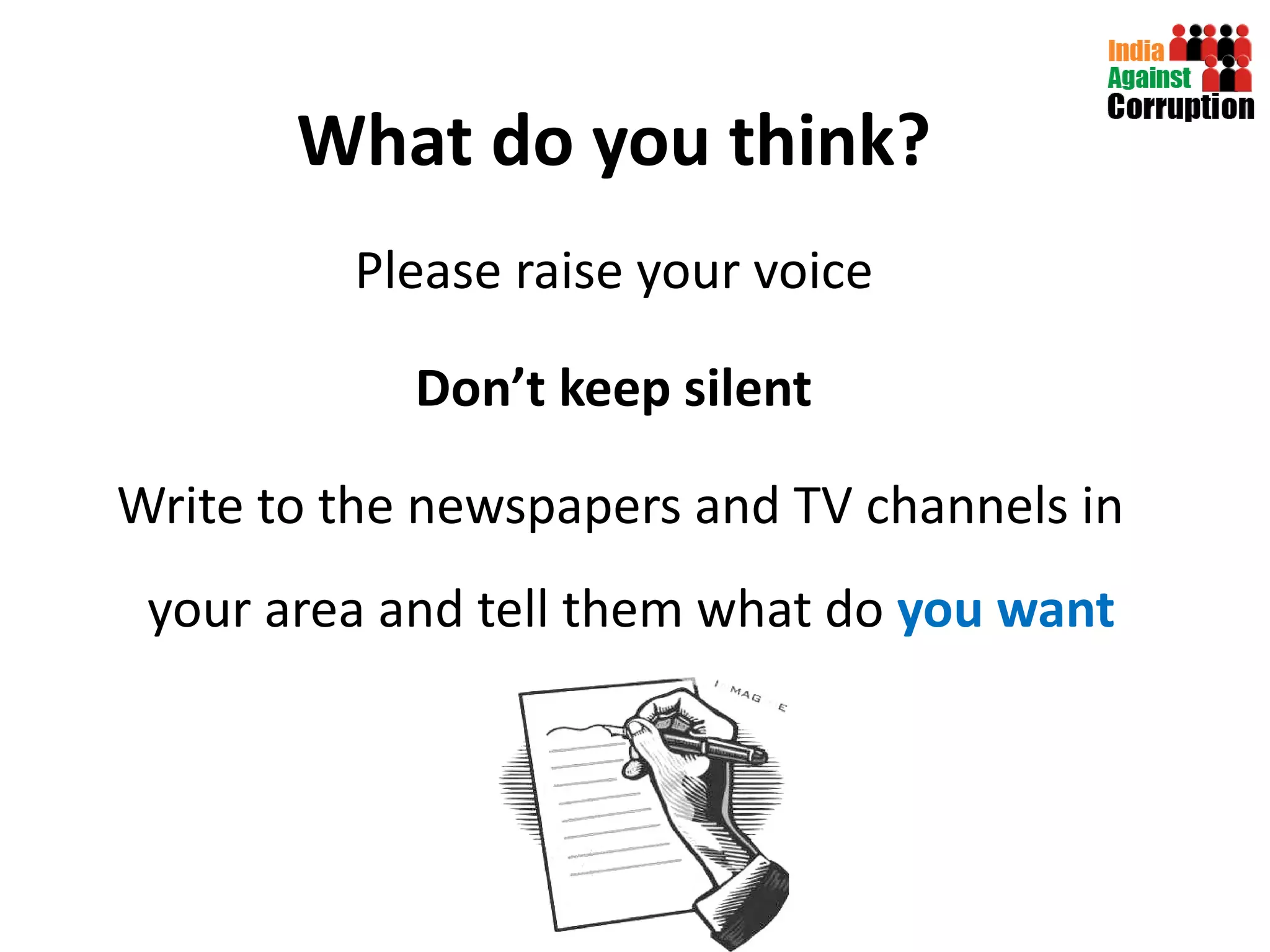 What do you think? Please raise your voice  Don’t keep silent Write to the newspapers and TV channels in your area and tell them what do  you want   