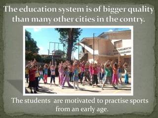 The students are motivated to practise sports
from an early age.

 