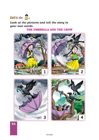 84
Look at the pictures and tell the story in
your own words.
THE UMBRELLA AND THE CROW
1
3
2
4
Let’s do
2019-2020
 