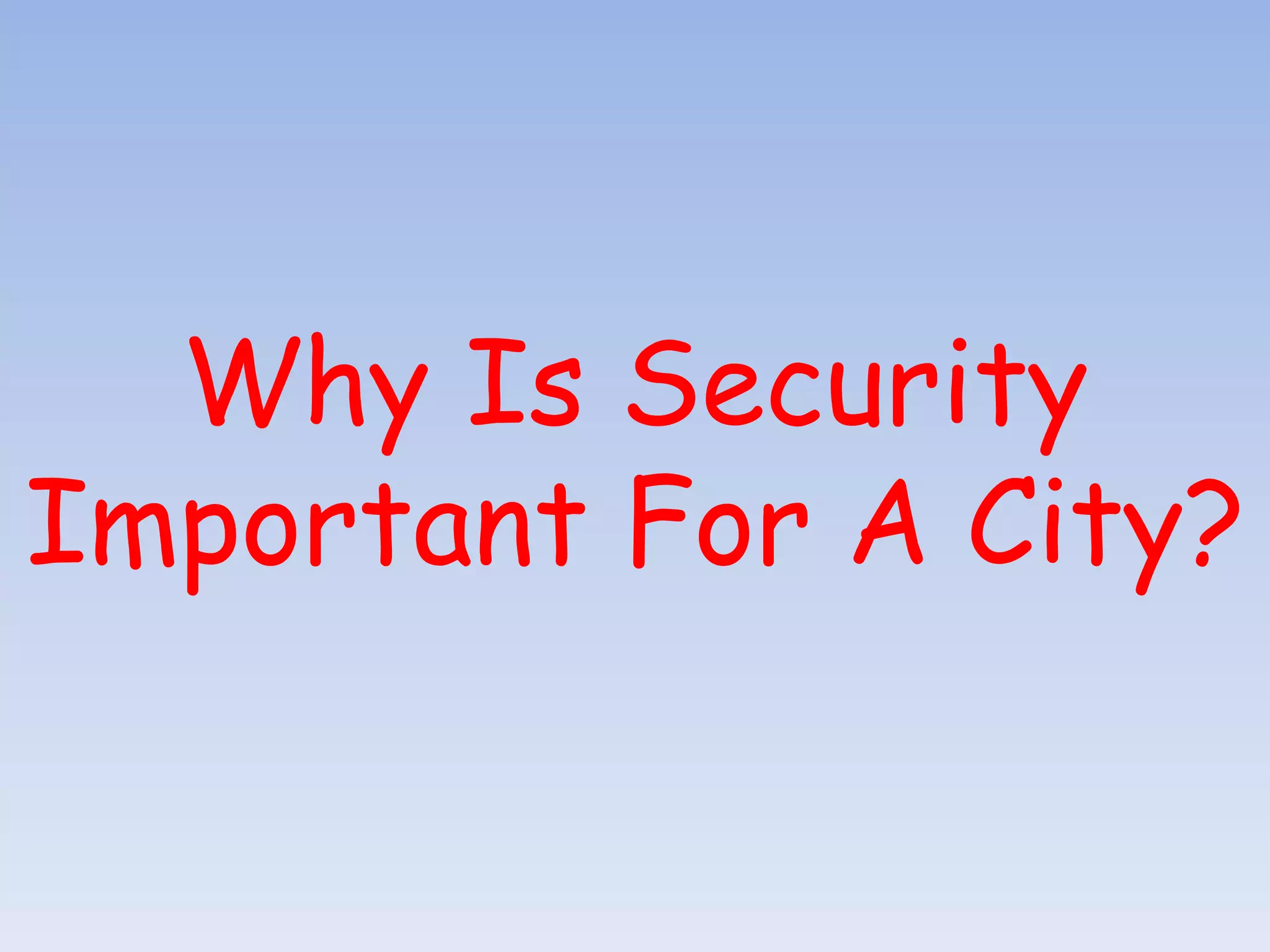 Why Is Security
Important For A City?
 