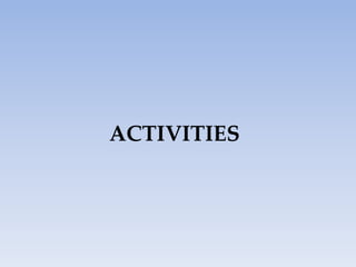 ACTIVITIES
 