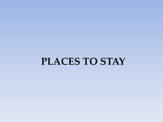 PLACES TO STAY
 