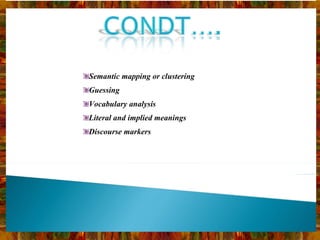 Semantic mapping or clustering Guessing Vocabulary analysis Literal and implied meanings Discourse markers 