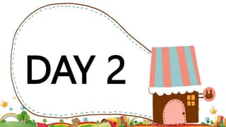 DAY 2
 