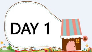 DAY 1
 