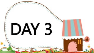 DAY 3
 