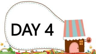 DAY 4
 