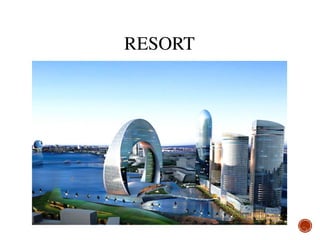 RESORT
 