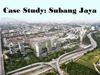 Case Study: Subang Jaya
 