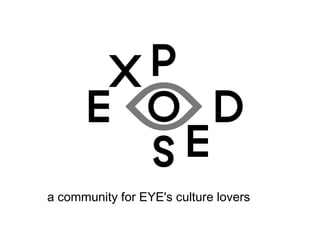 a community for EYE's culture lovers
 