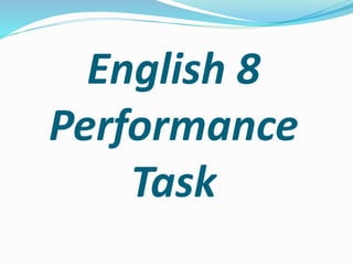 English 8
Performance
Task
 