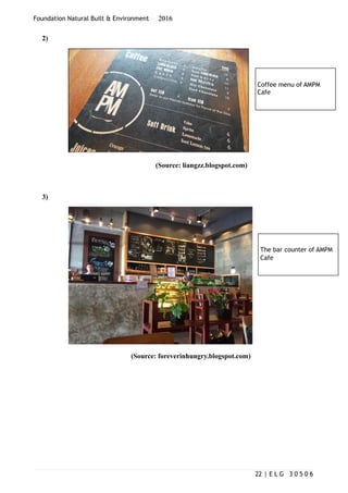 Foundation Natural Built & Environment 2016
2)
(Source: liangzz.blogspot.com) .
3)
(Source: foreverinhungry.blogspot.com) .
| E L G 3 0 5 0 622
Coffee menu of AMPM
Cafe
The bar counter of AMPM
Cafe
 