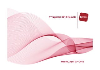 1st Quarter 2012 Results




          Madrid, April 27th 2012
 