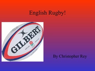 English Rugby! By Christopher Rey 