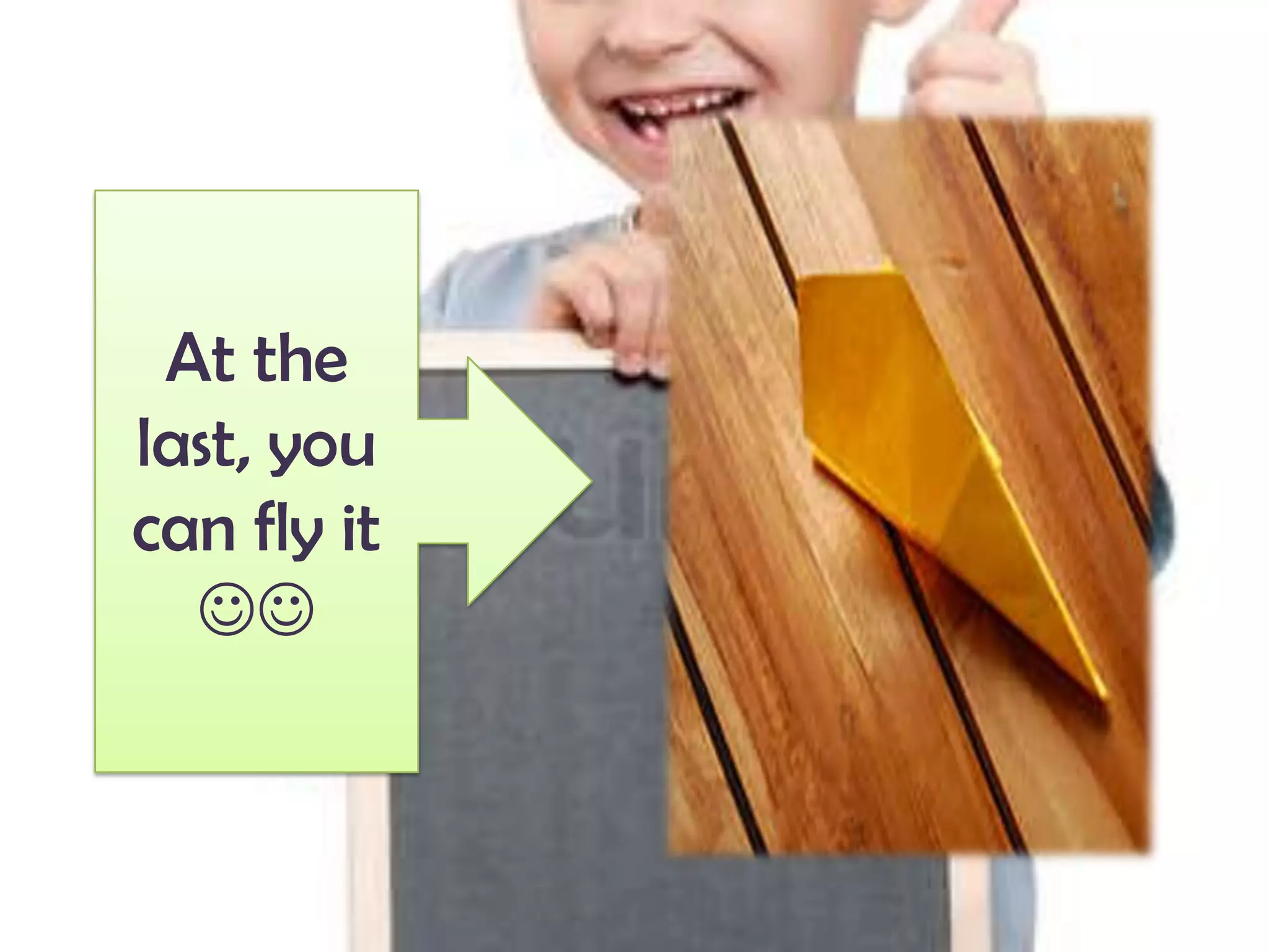 At the
last, you
can fly it
