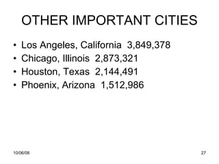 OTHER IMPORTANT CITIES Los Angeles, California  3,849,378  Chicago, Illinois  2,873,321  Houston, Texas  2,144,491  Phoenix, Arizona  1,512,986  