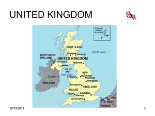 UNITED KINGDOM




10/19/2011       3
 