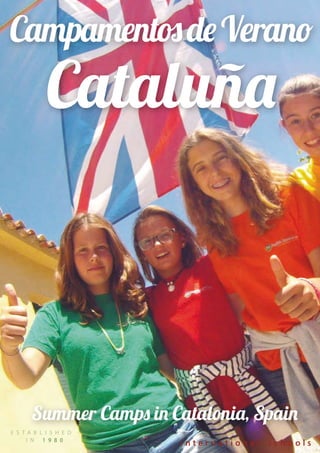E S T A B L I S H E D
I N 1 9 8 0
Summer Camps in Catalonia, Spain
CampamentosdeVerano
Cataluña
 