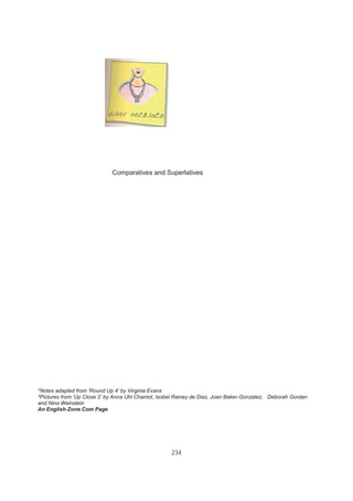 234
Comparatives and Superlatives
*Notes adapted from ‘Round Up 4’ by Virginia Evans
*Pictures from ‘Up Close 2’ by Anna Uhl Chamot, Isobel Rainey de Diaz, Joan Baker-Gonzalez, Deborah Gordan
and Nina Weinstein
An English-Zone.Com Page
 