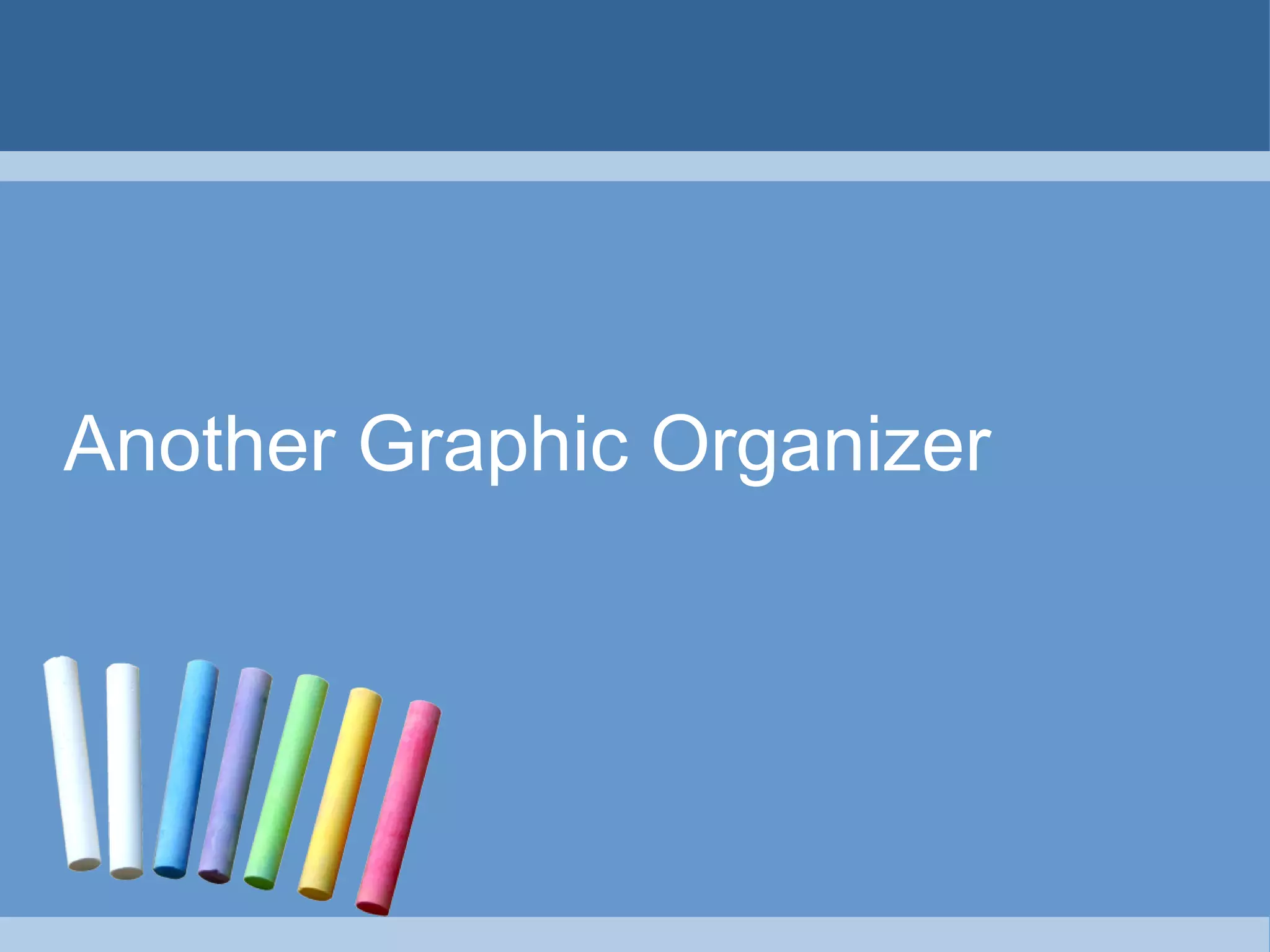 Another Graphic Organizer
 