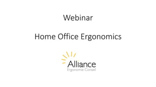 Webinar
Home Office Ergonomics
 