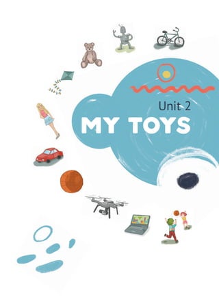 Unit 2
My TOysMy TOys
Unit 2Unit 2
 