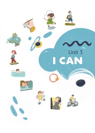 Unit 3
I CanI Can
Unit 3
 