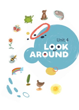 Unit 4
LOOk
ArOund
LOOk
 