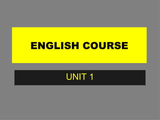 ENGLISH COURSE UNIT 1 