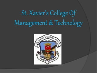St. Xavier’s College Of
Management & Technology
 