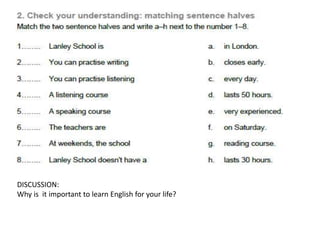 DISCUSSION:
Why is it important to learn English for your life?
 