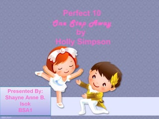 Perfect 10
One Step Away
       by
 Holly Simpson
 